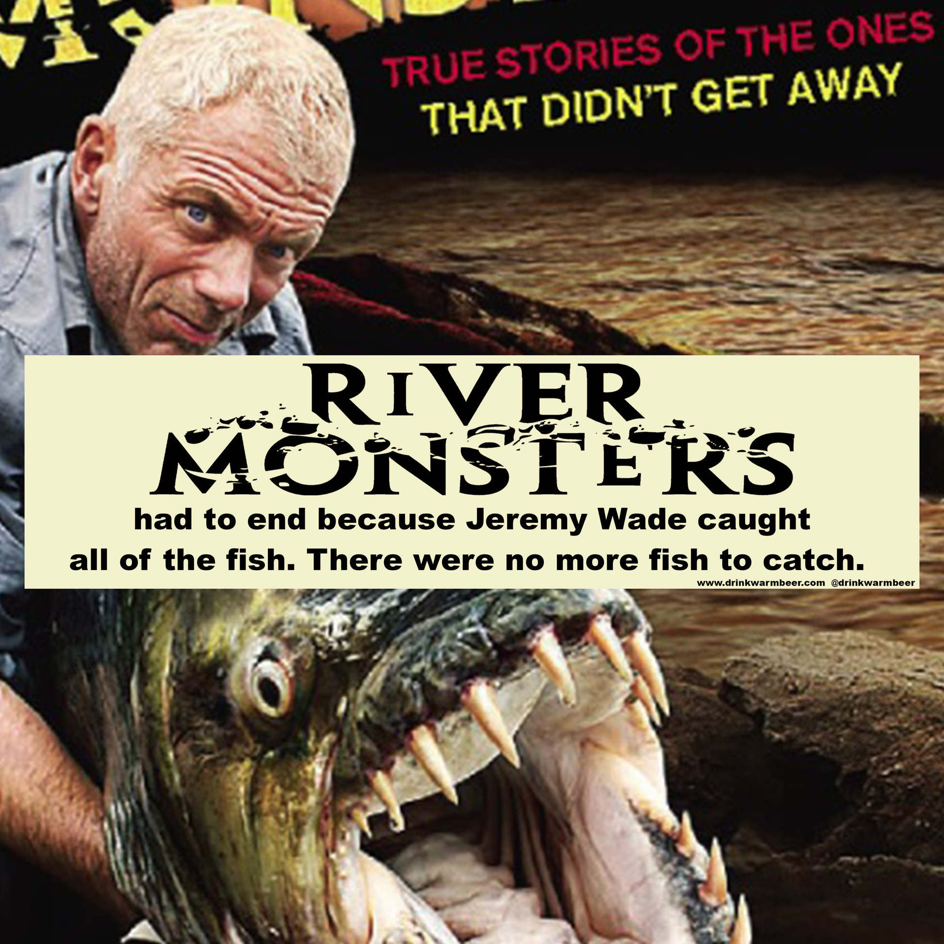 jeremy wade river monsters River Monsters Bumper Sticker – Warm Beer